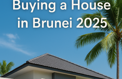 Buying a House in Brunei: What You Need to Know (Processes, Rules & Tips)
